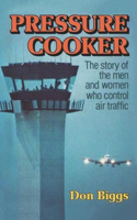 Pressure Cooker: The Story of the Men and Women Who Control Air Traffic(English)