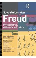 Speculations After Freud: Psychoanalysis, Philosophy and Culture