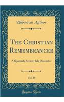 The Christian Remembrancer, Vol. 18: A Quarterly Review; July December (Classic Reprint)