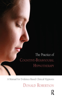 The Practice of Cognitive-Behavioural Hypnotherapy