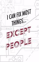 Engineer Graph Paper Notebook - I Can Fix Most Things Except People: Engineer Practice Graph Paper 5 blocks per inch