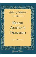 Frank Austin's Diamond (Classic Reprint)
