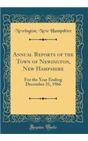Annual Reports of the Town of Newington, New Hampshire: For the Year Ending December 31, 1966 (Classic Reprint)