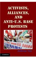 Activists, Alliances, and Anti-U.S. Base Protests