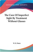 Cure Of Imperfect Sight By Treatment Without Glasses
