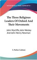 Three Religious Leaders Of Oxford And Their Movements