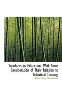 Standards in Education: With Some Consideration of Their Relation to Industrial Training (Large Print Edition)(English)