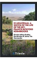 In Memoriam: A Sketch of the Life of the Rev. Francis Bickford Hornbrooke