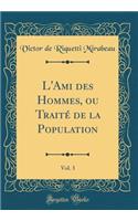 L'Ami des Hommes, ou Traité de la Population, Vol. 3 (Classic Reprint)