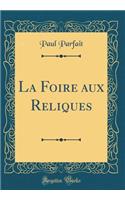 La Foire aux Reliques (Classic Reprint)