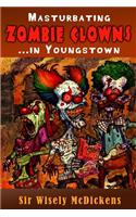 Masturbating Zombie Clowns... in Youngstown