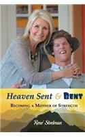 Heaven Sent and Bent: Becoming a Mother of Strength