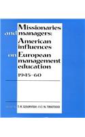 Missionaries and Managers: American Influences on European Management Education, 1945-60