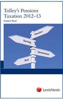 Tolley's Pensions Taxation 2012-2013. Stephen Ward