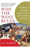 Why the West Rules - For Now: The Patterns of History, and What They Reveal About the Future: The Patterns of History, and What They Reveal About the Future