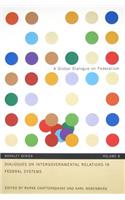 Dialogues on Intergovernmental Relations in Federal Systems: Volume 8(Global Dialogue on Federalism Booklet Series)
