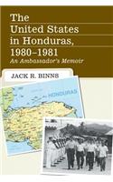 United States in Honduras, 1980-1981: An Ambassador's Memoir