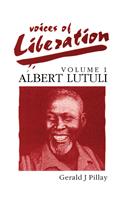 Voices of Liberation: Volume 1: Albert Luthuli