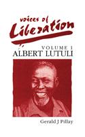 Voices of Liberation: Volume 1: Albert Luthuli