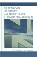 The Development of Judgment and Decision Making in Children and Adolescents