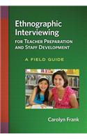 Ethnographic Interviewing for Teacher Preparation and Staff Development: A Field Guide