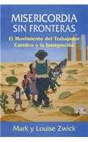 Misericordia Sin Fronteras: El Movimiento del Trabajador CatÃ³lico Y La InmigraciÃ³n