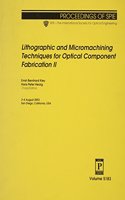 Lithographic and Micromachining Techniques for Optical Component Fabrication