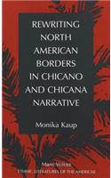 Rewriting North American Borders in Chicano and Chicana Narrative