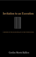 Invitation to an Execution: A History of the Death Penalty in the United States