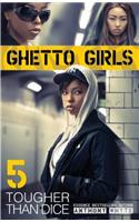 Ghetto Girls 5: Tougher Than Dice