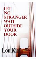 Let No Stranger Wait Outside Your Door