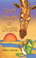 Don't Laugh at Giraffe: (3 Giraffe and Bird)