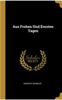 Aus Frohen Und Ernsten Tagen