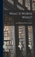 What is Worth While?