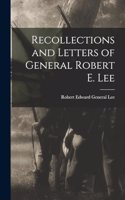 Recollections and Letters of General Robert E. Lee