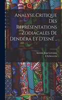 Analyse Critique Des Représentations Zodiacales De Dendéra Et D'esné ..