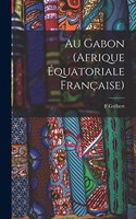 Au Gabon (Afrique équatoriale française)