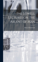 Lowell Lectures on the Ascent of Man