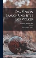 Kind in Brauch Und Sitte Der Völker