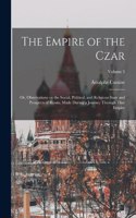 Empire of the Czar; or, Observations on the Social, Political, and Religious State and Prospects of Russia, Made During a Journey Through That Empire; Volume 3