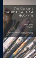 Genuine Works Of William Hogarth: Illustrated With Biographical Anecdotes, A Chronological Catalogue, And Commentary; Volume 3