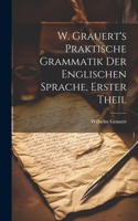 W. Grauert's Praktische Grammatik der Englischen Sprache, Erster Theil