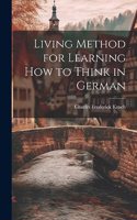 Living Method for Learning How to Think in German