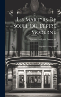 Les Martyrs De Souli, Ou, L'épire Moderne