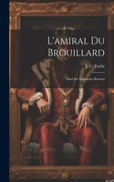 L'amiral Du Brouillard; Suivi De Madeleine Bouvart