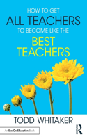 How to Get All Teachers to Become Like the Best Teachers