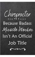 Chiropractor Because Bad Ass Miracle Worker Isn't An Official Job Title