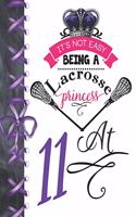 It's Not Easy Being A Lacrosse Princess At 11: Rule School Large A4 Pass, Catch And Shoot College Ruled Composition Writing Notebook For Girls