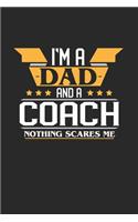 I'm a Dad and a Coach Nothing Scares Me: 6x9 inches checkered notebook, 120 Pages, Composition Book and Journal, funny gift for your favorite Dad and Coach