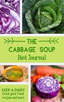 The Cabbage Soup Diet Journal: Intense Weight Loss Programme Log Your Diet And Answer Daily Prompts